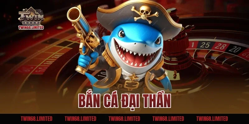 Bắn Cá Đại Thần