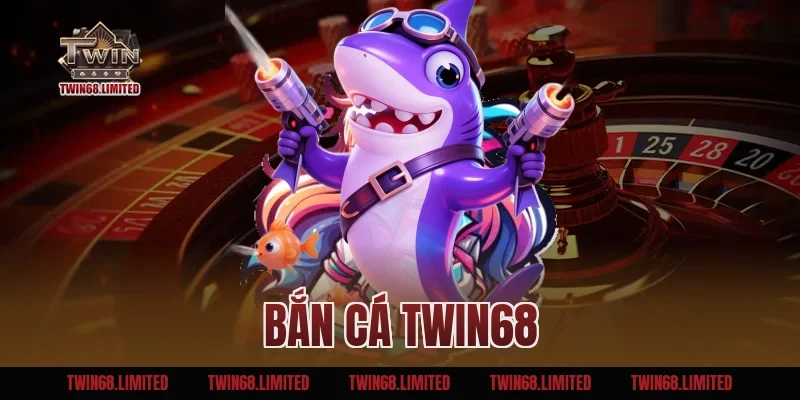 Bắn Cá TWIN68