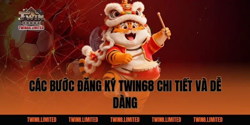 Các bước đăng ký TWIN68 chi tiết và dễ dàng