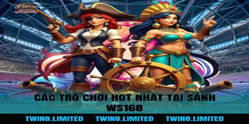 Các trò chơi hot nhất tại Sảnh WS168
