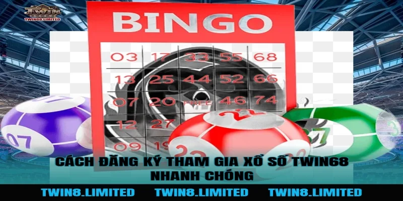 Cách đăng ký tham gia Xổ Số TWIN68 nhanh chóng