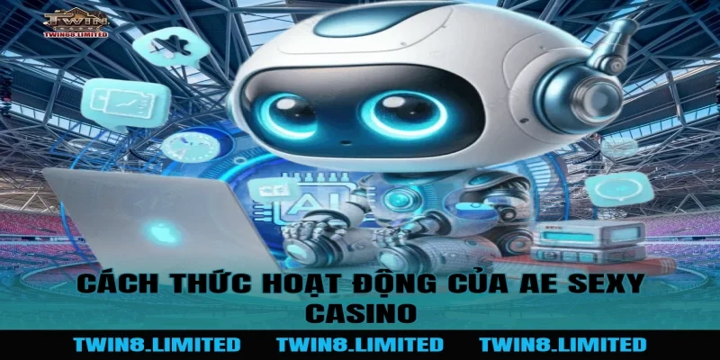 Cách thức hoạt động của AE Sexy Casino