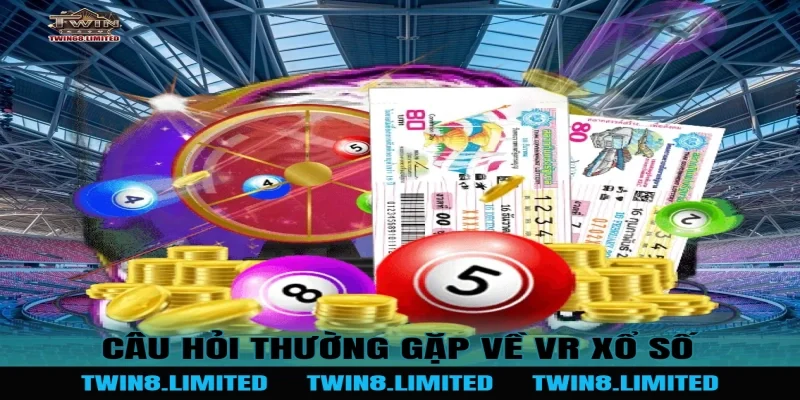 Câu hỏi thường gặp về VR Xổ Số