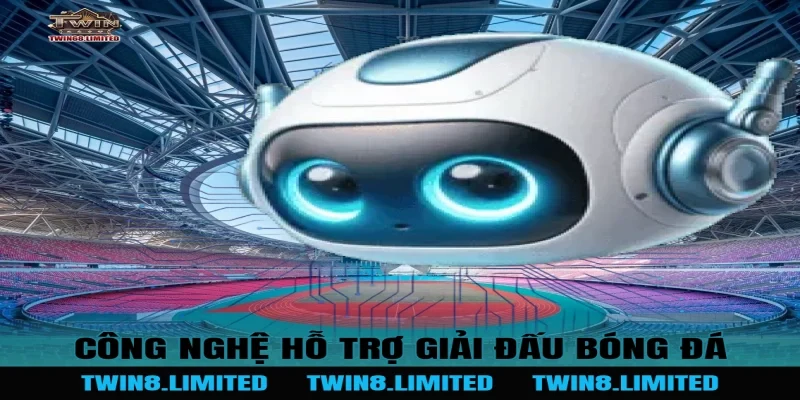 Công nghệ hỗ trợ Giải Đấu Bóng Đá