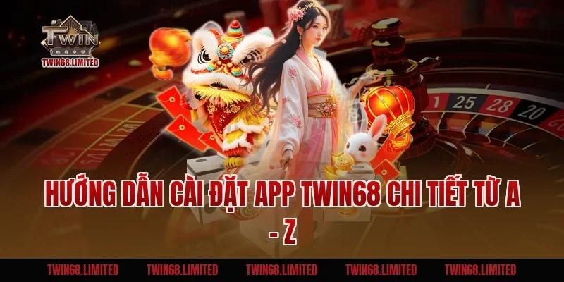 Hướng dẫn cài đặt App TWIN68 chi tiết từ A - Z