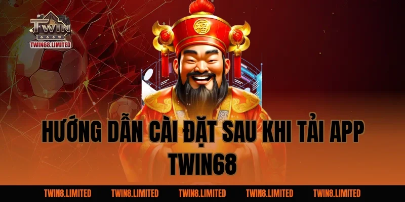 Hướng dẫn cài đặt sau khi Tải App TWIN68