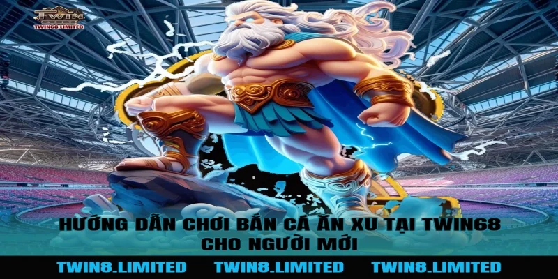 Hướng Dẫn Chơi Bắn Cá Ăn Xu Tại TWIN68 Cho Người Mới