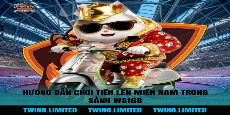 Hướng dẫn chơi Tiến Lên Miền Nam trong Sảnh WS168