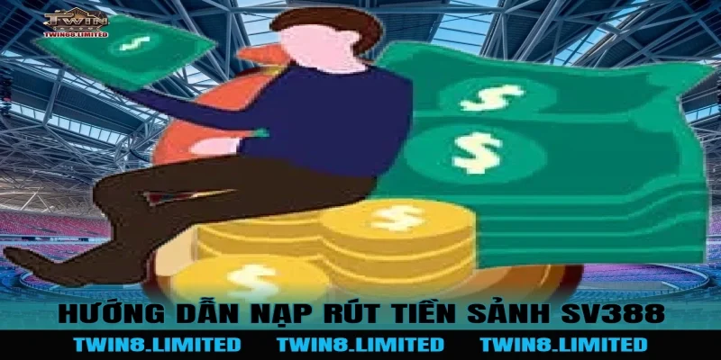 Hướng dẫn nạp rút tiền Sảnh SV388