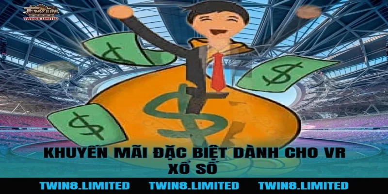 Khuyến mãi đặc biệt dành cho VR Xổ Số