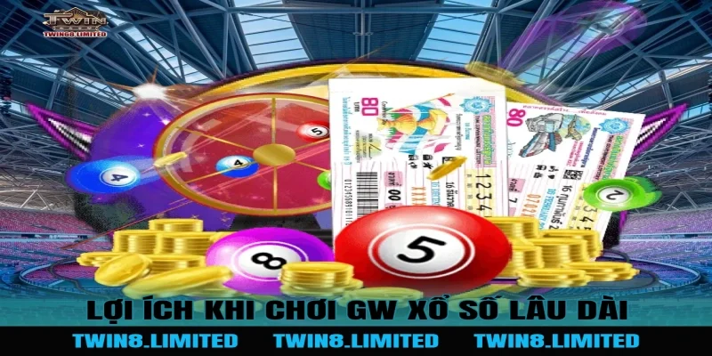 Lợi ích khi chơi GW Xổ Số lâu dài