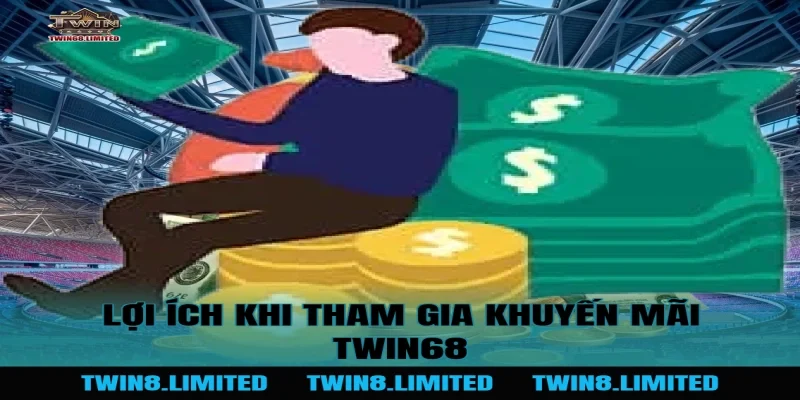 Lợi Ích Khi Tham Gia Khuyến Mãi TWIN68