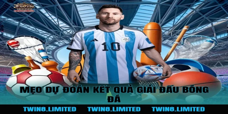 Mẹo dự đoán kết quả Giải Đấu Bóng Đá