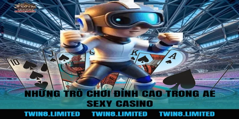 Những trò chơi đỉnh cao trong AE Sexy Casino