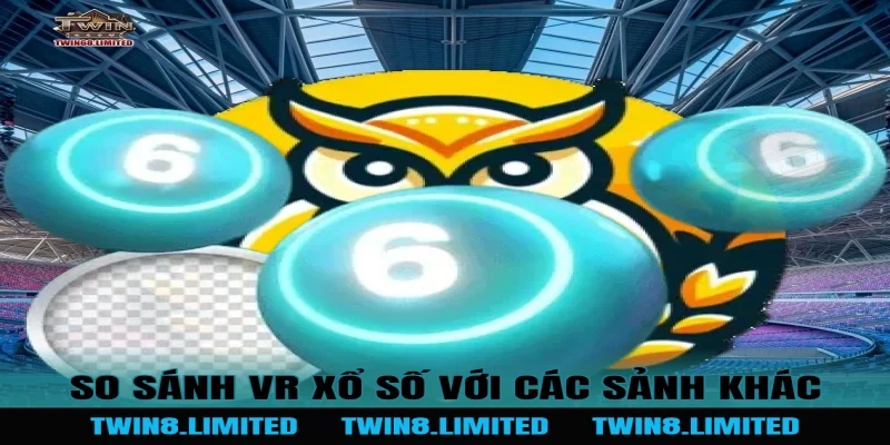 So sánh VR Xổ Số với các sảnh khác