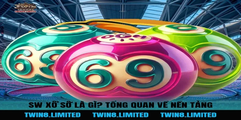 SW Xổ Số là gì? Tổng quan về nền tảng