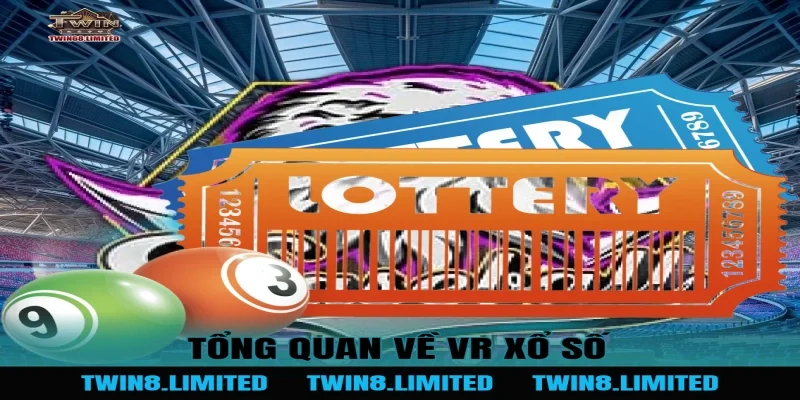 Tổng quan về VR Xổ Số