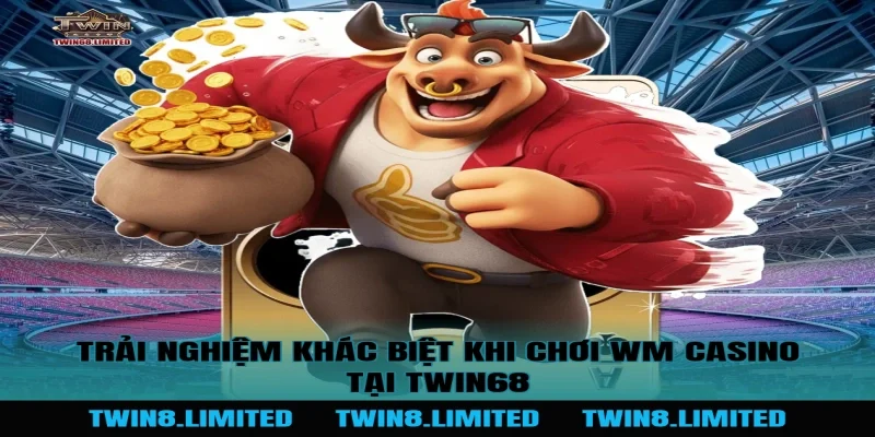 Trải Nghiệm Khác Biệt Khi Chơi WM Casino Tại TWIN68