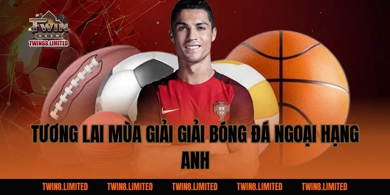 Tương lai mùa giải Giải Bóng Đá Ngoại Hạng Anh