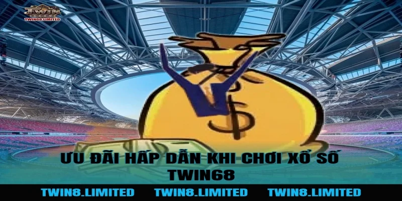 Ưu đãi hấp dẫn khi chơi Xổ Số TWIN68