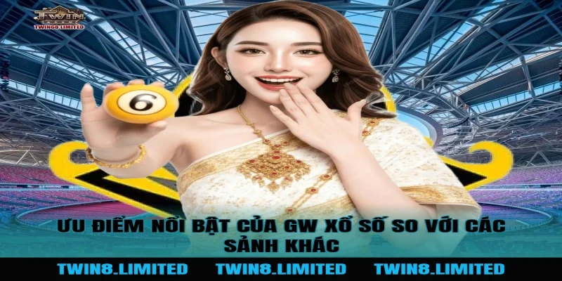 Ưu điểm nổi bật của GW Xổ Số so với các sảnh khác