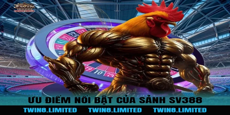 Ưu điểm nổi bật của Sảnh SV388