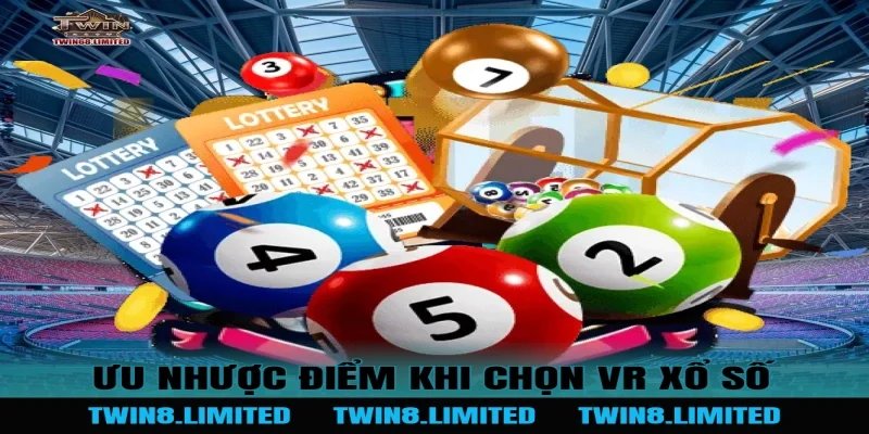 Ưu nhược điểm khi chọn VR Xổ Số